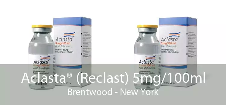 Aclasta® (Reclast) 5mg/100ml Brentwood - New York