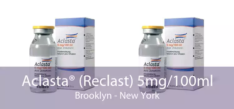 Aclasta® (Reclast) 5mg/100ml Brooklyn - New York