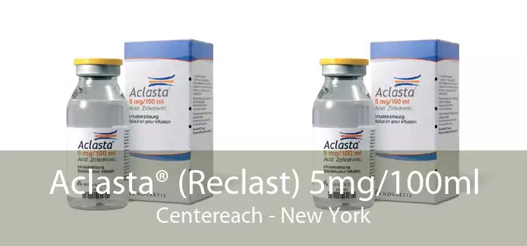 Aclasta® (Reclast) 5mg/100ml Centereach - New York