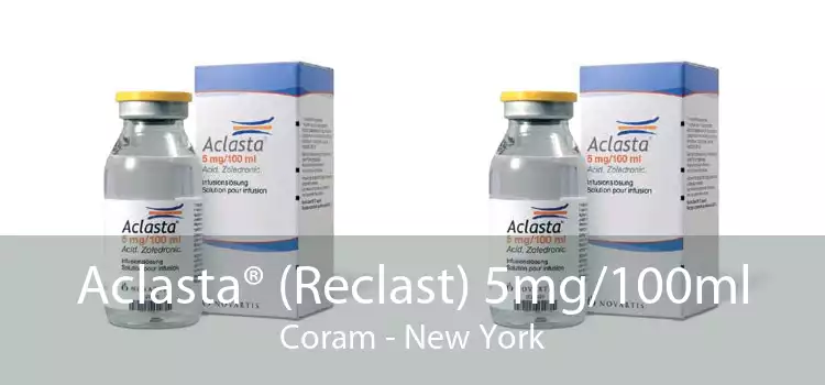 Aclasta® (Reclast) 5mg/100ml Coram - New York