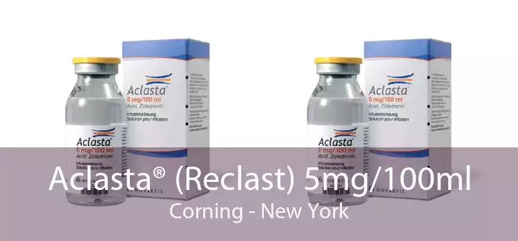 Aclasta® (Reclast) 5mg/100ml Corning - New York