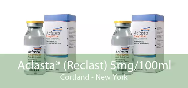 Aclasta® (Reclast) 5mg/100ml Cortland - New York