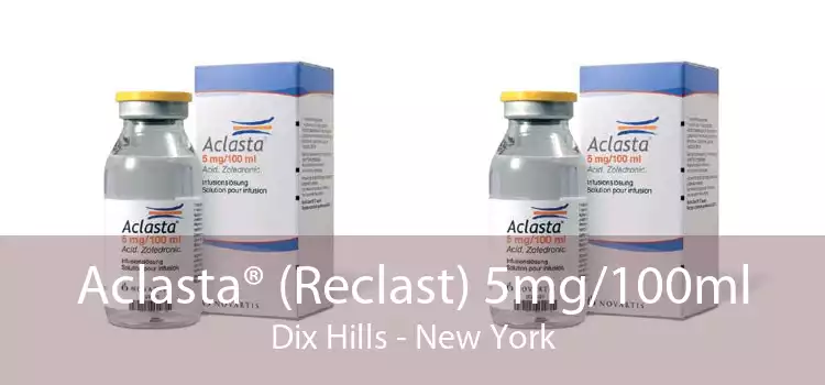 Aclasta® (Reclast) 5mg/100ml Dix Hills - New York