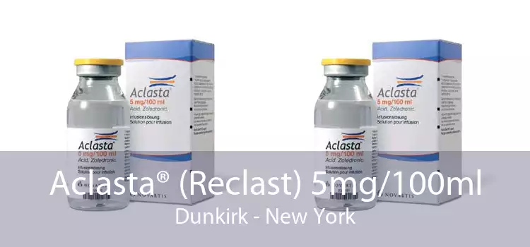 Aclasta® (Reclast) 5mg/100ml Dunkirk - New York