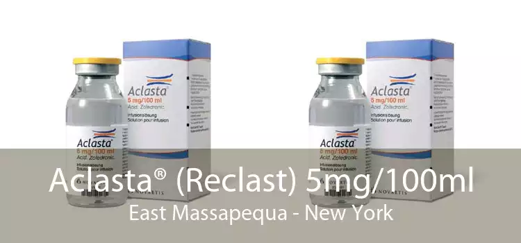 Aclasta® (Reclast) 5mg/100ml East Massapequa - New York