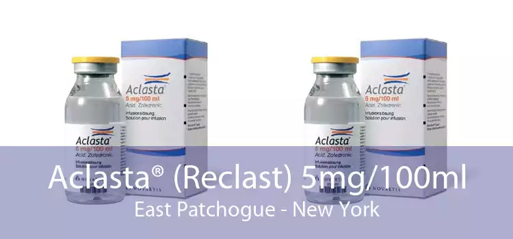 Aclasta® (Reclast) 5mg/100ml East Patchogue - New York