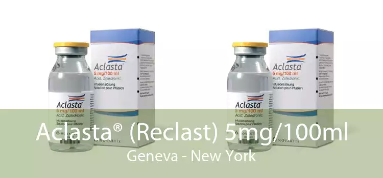 Aclasta® (Reclast) 5mg/100ml Geneva - New York