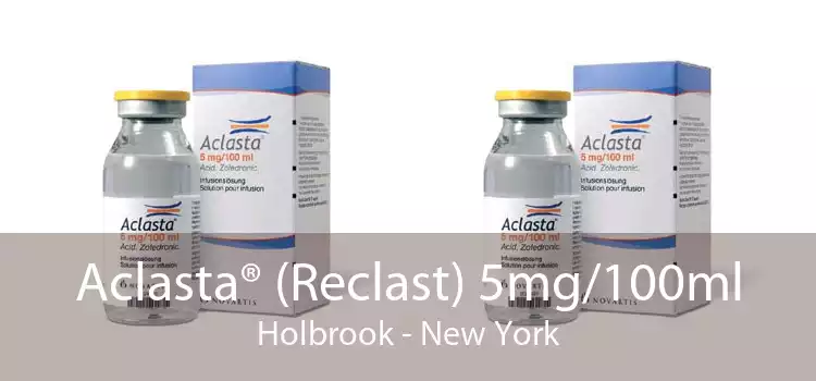 Aclasta® (Reclast) 5mg/100ml Holbrook - New York
