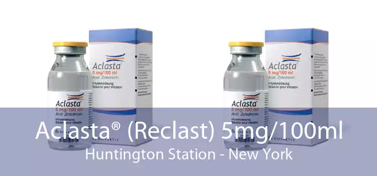 Aclasta® (Reclast) 5mg/100ml Huntington Station - New York