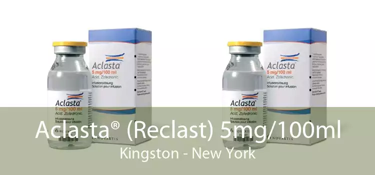 Aclasta® (Reclast) 5mg/100ml Kingston - New York