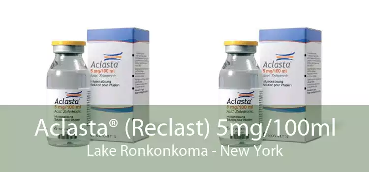 Aclasta® (Reclast) 5mg/100ml Lake Ronkonkoma - New York