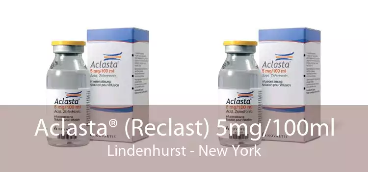 Aclasta® (Reclast) 5mg/100ml Lindenhurst - New York