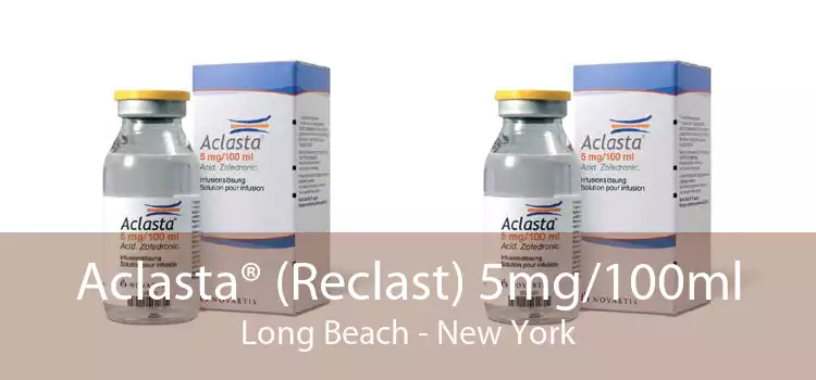 Aclasta® (Reclast) 5mg/100ml Long Beach - New York