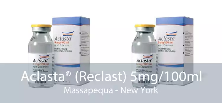 Aclasta® (Reclast) 5mg/100ml Massapequa - New York
