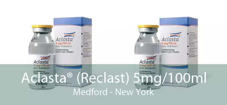Aclasta® (Reclast) 5mg/100ml Medford - New York