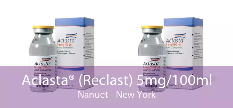 Aclasta® (Reclast) 5mg/100ml Nanuet - New York