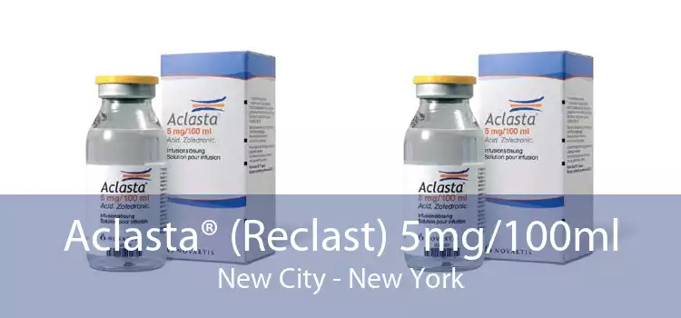 Aclasta® (Reclast) 5mg/100ml New City - New York