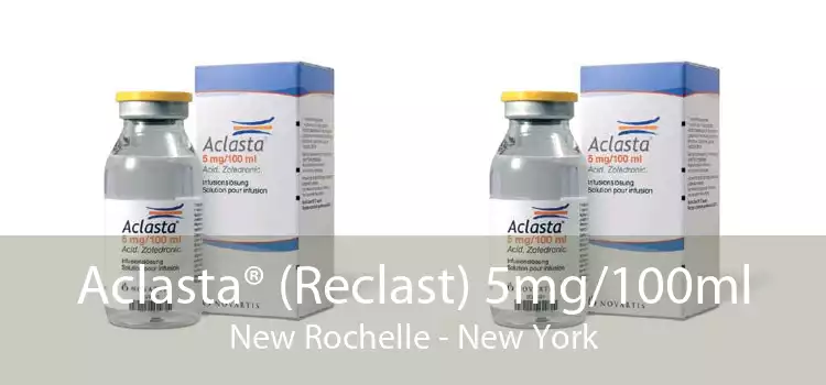 Aclasta® (Reclast) 5mg/100ml New Rochelle - New York