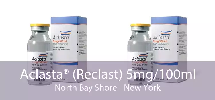 Aclasta® (Reclast) 5mg/100ml North Bay Shore - New York