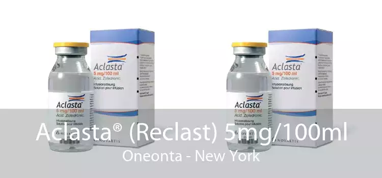 Aclasta® (Reclast) 5mg/100ml Oneonta - New York