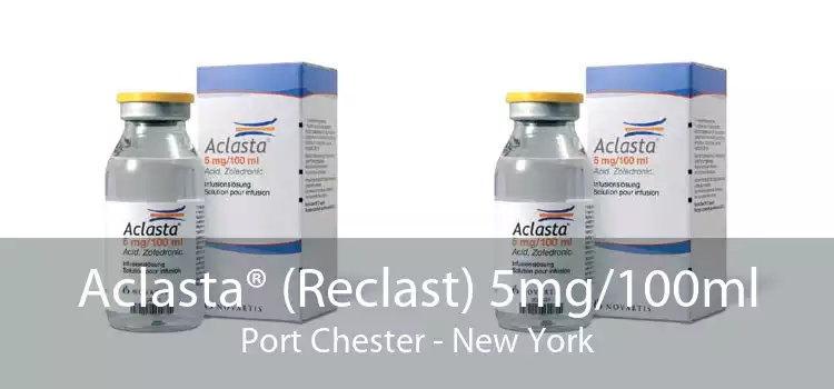 Aclasta® (Reclast) 5mg/100ml Port Chester - New York