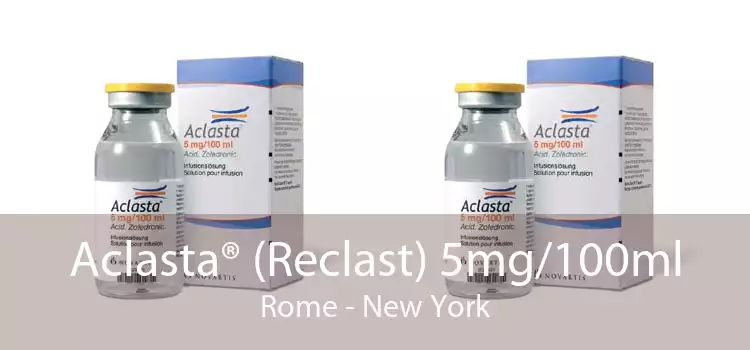 Aclasta® (Reclast) 5mg/100ml Rome - New York