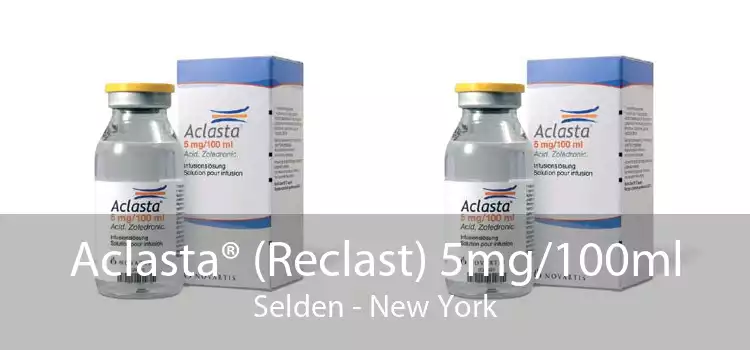 Aclasta® (Reclast) 5mg/100ml Selden - New York
