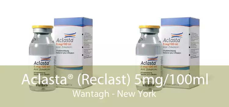 Aclasta® (Reclast) 5mg/100ml Wantagh - New York