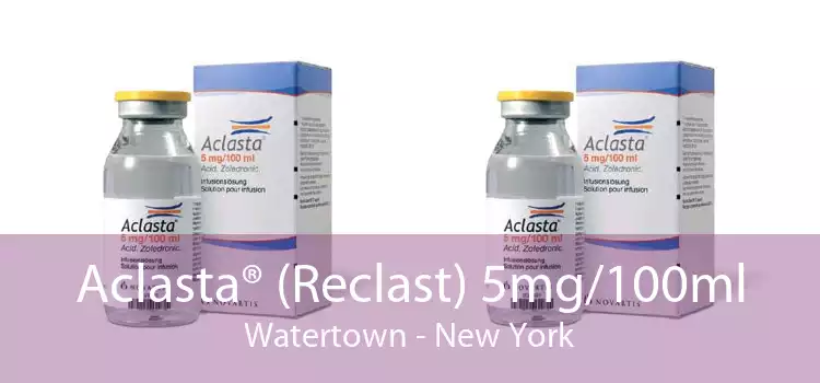 Aclasta® (Reclast) 5mg/100ml Watertown - New York