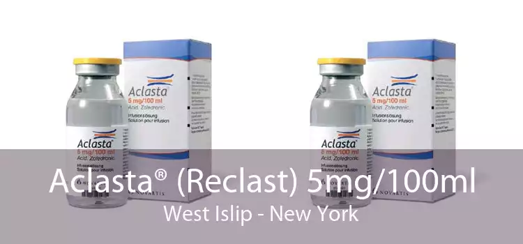 Aclasta® (Reclast) 5mg/100ml West Islip - New York