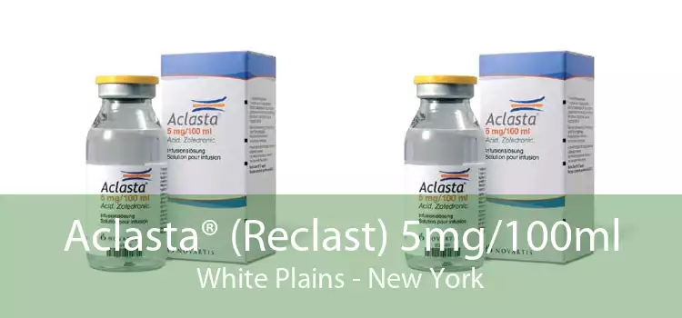 Aclasta® (Reclast) 5mg/100ml White Plains - New York