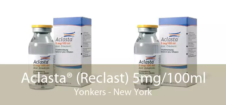 Aclasta® (Reclast) 5mg/100ml Yonkers - New York