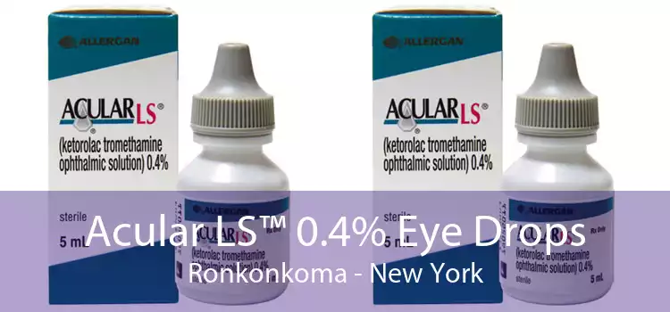 Acular LS™ 0.4% Eye Drops Ronkonkoma - New York