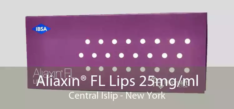 Aliaxin® FL Lips 25mg/ml Central Islip - New York