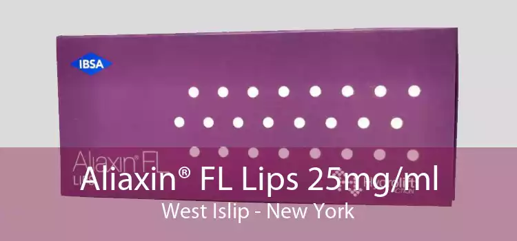 Aliaxin® FL Lips 25mg/ml West Islip - New York