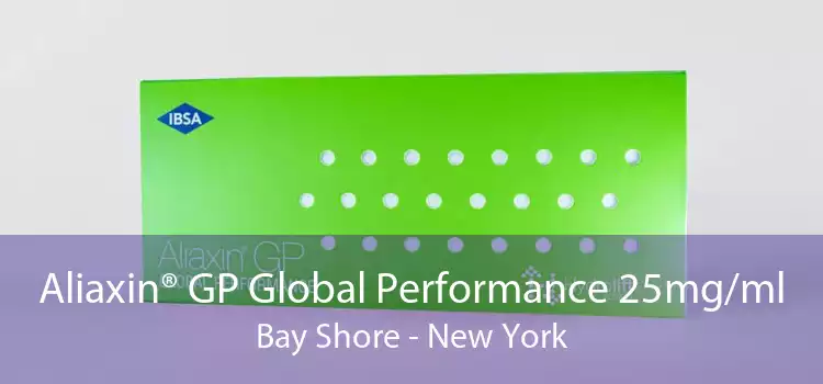 Aliaxin® GP Global Performance 25mg/ml Bay Shore - New York