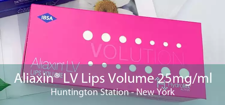 Aliaxin® LV Lips Volume 25mg/ml Huntington Station - New York