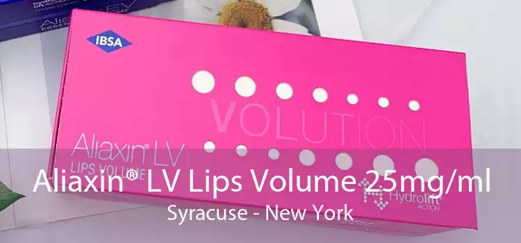 Aliaxin® LV Lips Volume 25mg/ml Syracuse - New York