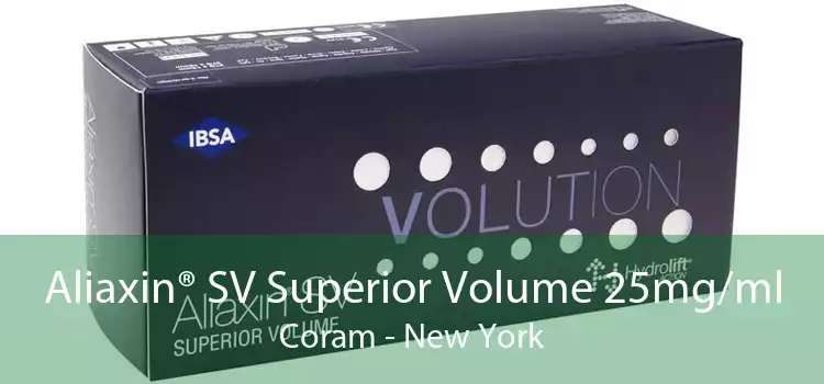 Aliaxin® SV Superior Volume 25mg/ml Coram - New York