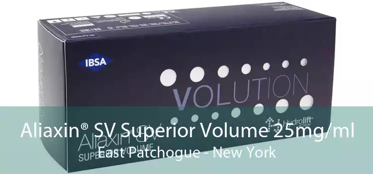 Aliaxin® SV Superior Volume 25mg/ml East Patchogue - New York