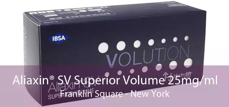 Aliaxin® SV Superior Volume 25mg/ml Franklin Square - New York