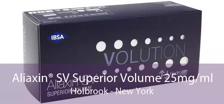 Aliaxin® SV Superior Volume 25mg/ml Holbrook - New York