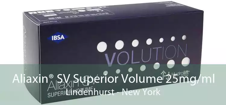 Aliaxin® SV Superior Volume 25mg/ml Lindenhurst - New York