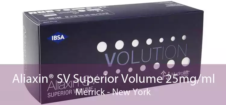 Aliaxin® SV Superior Volume 25mg/ml Merrick - New York