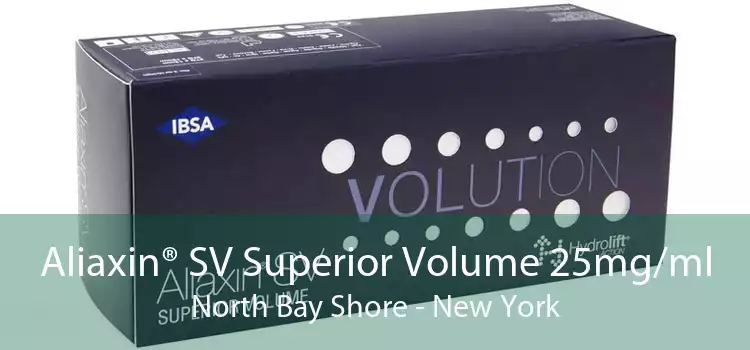 Aliaxin® SV Superior Volume 25mg/ml North Bay Shore - New York