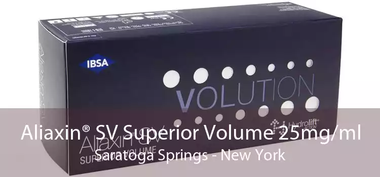 Aliaxin® SV Superior Volume 25mg/ml Saratoga Springs - New York