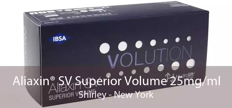 Aliaxin® SV Superior Volume 25mg/ml Shirley - New York