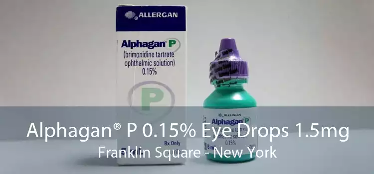 Alphagan® P 0.15% Eye Drops 1.5mg Franklin Square - New York