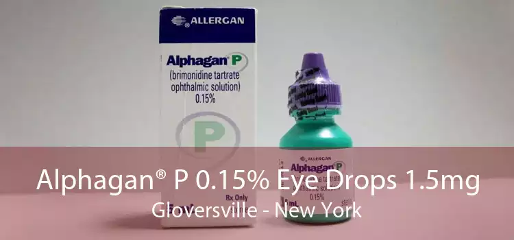 Alphagan® P 0.15% Eye Drops 1.5mg Gloversville - New York