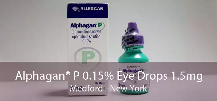 Alphagan® P 0.15% Eye Drops 1.5mg Medford - New York